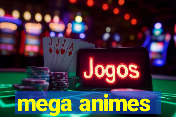 mega animes
